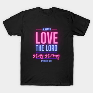 Always Love The Lord Stay Strong Christian Women T-Shirt